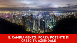 cambiamento: forza potente di crescita aziendale